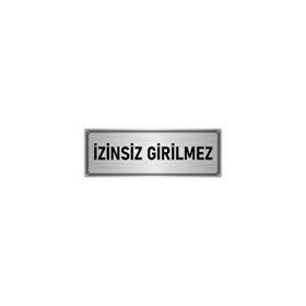 Özarslan Dizayn Departman Kapı İsimliği İzinsiz Girilmez 5x20 cm Gümüş Renk Metal Yönlendirme Levhası