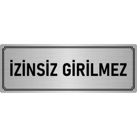 Özarslan Dizayn Departman Kapı İsimliği İzinsiz Girilmez 5x20 cm Gümüş Renk Metal Yönlendirme Levhası