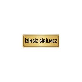 Özarslan Dizayn Departman Kapı İsimliği İzinsiz Girilmez 7x20 cm Altın Renk Metal Yönlendirme Levhası