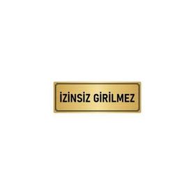 Özarslan Dizayn Departman Kapı İsimliği İzinsiz Girilmez 7x20 cm Altın Renk Metal Yönlendirme Levhası