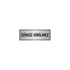 Özarslan Dizayn Departman Kapı İsimliği İzinsiz Girilmez 7x20 cm Gümüş Renk Metal Yönlendirme Levhası