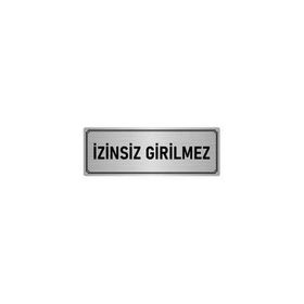 Özarslan Dizayn Departman Kapı İsimliği İzinsiz Girilmez 7x20 cm Gümüş Renk Metal Yönlendirme Levhası