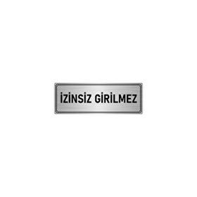 Özarslan Dizayn Departman Kapı İsimliği İzinsiz Girilmez 7x20 cm Gümüş Renk Metal Yönlendirme Levhası