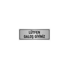 Özarslan Dizayn Departman Kapı İsimliği Lütfen Galoş Giyiniz 7x20 cm Gümüş Renk Metal Yönlendirme Levhası