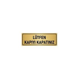 Özarslan Dizayn Departman Kapı İsimliği Lütfen Kapıyı Kapatınız 5x20 cm Altın Renk Metal Yönlendirme Levhası