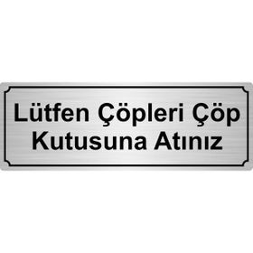 Özarslan Dizayn Lütfen Çöpleri Çöp Kutusuna Atınız 10x20 cm Gümüş Renk Metal Yönlendirme Levhası