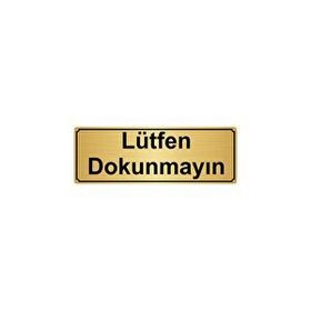 Özarslan Dizayn Lütfen Dokunmayın 10x20 cm Altın Renk Metal Yönlendirme Levhası