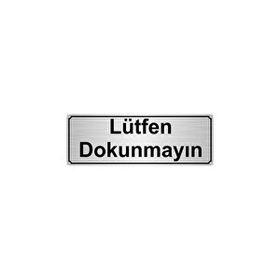 Özarslan Dizayn Lütfen Dokunmayın 10x20 cm Gümüş Renk Metal Yönlendirme Levhası