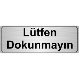 Özarslan Dizayn Lütfen Dokunmayın 10x20 cm Gümüş Renk Metal Yönlendirme Levhası