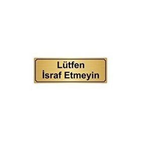 Özarslan Dizayn Lütfen İsraf Etmeyin 10x20 cm Altın Renk Metal Yönlendirme Levhası