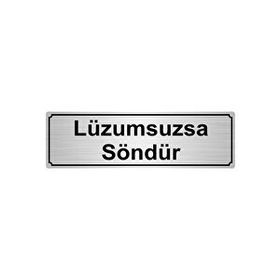 Özarslan Dizayn Lüzumsuzsa Söndür 7x20 cm Gümüş Renk Metal Yönlendirme Levhası