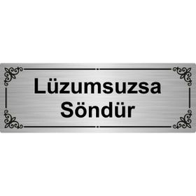Özarslan Dizayn Lüzumsuzsa Söndür 7x20 cm Gümüş Renk Metal Yönlendirme Levhası