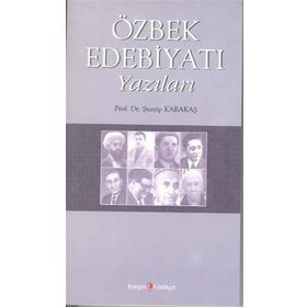 Özbek Edebiyatı Yazıları - Şuayip Karakaş