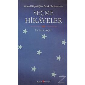 ÖZBEK HİKAYECİLİĞİ VE ÖZBEK EDEBİYATINDAN SEÇME HIKAYELER - FATMA AÇIK