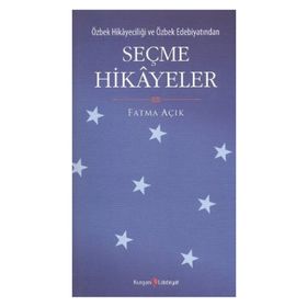ÖZBEK HİKAYECİLİĞİ VE ÖZBEK EDEBİYATINDAN SEÇME HIKAYELER - FATMA AÇIK