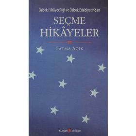 ÖZBEK HİKAYECİLİĞİ VE ÖZBEK EDEBİYATINDAN SEÇME HIKAYELER - FATMA AÇIK