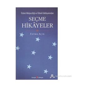 ÖZBEK HİKAYECİLİĞİ VE ÖZBEK EDEBİYATINDAN SEÇME HIKAYELER - FATMA AÇIK