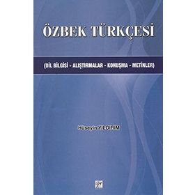 ÖZBEK TÜRKÇESİ DILBILGISI-ALIŞTIRMALAR-KONUŞMA-METINLER - HÜSEYİN YILDIRIM