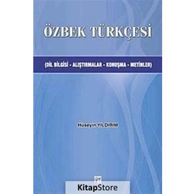 ÖZBEK TÜRKÇESİ DILBILGISI-ALIŞTIRMALAR-KONUŞMA-METINLER - HÜSEYİN YILDIRIM