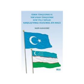 Özbek Türkçesinde ve Yeni Uygur Türkçesinde Sıfat Fiilli Yapılar Karşılaştırmalı Dilbilimsel Bir Analiz - Yasin Karadeniz