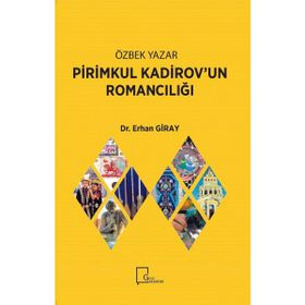 Özbek Yazar Pirimkul Kadirovun Romancılığı - Erhan Giray