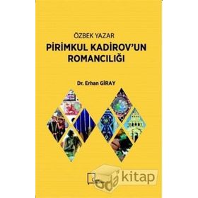 Özbek Yazar Pirimkul Kadirovun Romancılığı - Erhan Giray