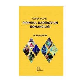 Özbek Yazar Pirimkul Kadirovun Romancılığı - Erhan Giray