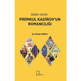 Özbek Yazar Pirimkul Kadirovun Romancılığı - Erhan Giray
