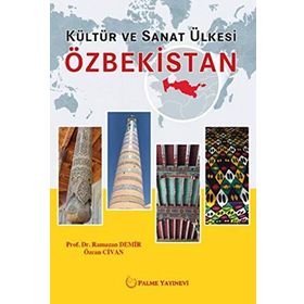 Özbekistan-Kültür ve Sanat Ülkesi / Ramazan Demir / Palme Yayınları