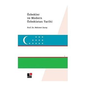 Özbekler ve Modern Özbekistan Tarihi - Mehmet Saray