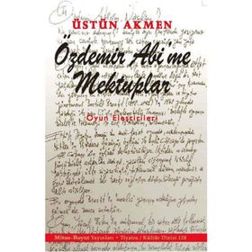 Özdemir Abi’me Mektuplar - Üstün Akmen