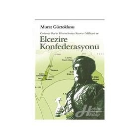 ÖZDEMİR BEY'IN FILISTIN-SURIYE KUVVA-I MILLIYESI VE ELCEZIRE KONFEDERASYONU - MURAT GÜZTOKLUSU