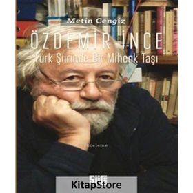 Özdemir İnce Türk Şiirinde Bir Mihenk Taşı - Metin Cengiz