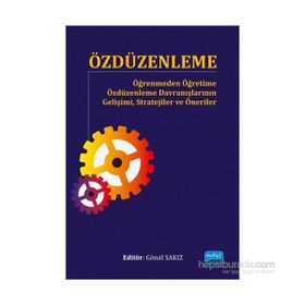Özdüzenleme - Öğrenmeden Öğretime Özdüzenleme Davranışlarının Gelişimi, Stratejiler ve Öneriler - Engin Ader Fahretdin H. Adagideli Pınar Akdal Erhan Bozkurt Ramazan Gürel Gönül Sakız Dale H. Schunk
