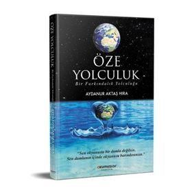 Öze Yolculuk - Aydanur Aktaş Hıra