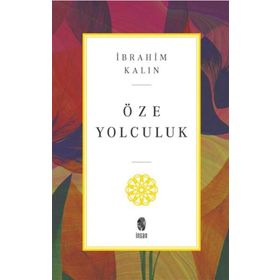 Öze Yolculuk - İnsan Yayınları - İbrahim Kalın