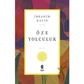 Öze Yolculuk - İnsan Yayınları - İbrahim Kalın