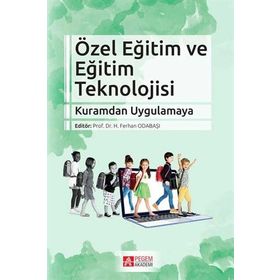 Özel Eğitim ve Eğitim Teknolojisi: Kuramdan Uygulamaya - Pegem Akademi Yayıncılık