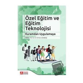 Özel Eğitim ve Eğitim Teknolojisi: Kuramdan Uygulamaya - Pegem Akademi Yayıncılık