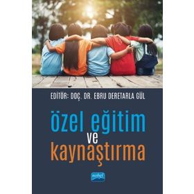 Özel Eğitim ve Kaynaştırma - Ebru Deretarla Gül - Nobel Yayınları