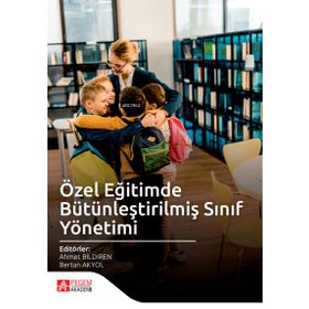 Özel Eğitimde Bütünleştirilmiş Sınıf Yönetimi - Pegem Akademi Yayıncılık