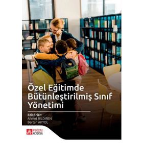 Özel Eğitimde Bütünleştirilmiş Sınıf Yönetimi - Pegem Akademi Yayıncılık