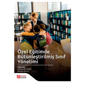 Özel Eğitimde Bütünleştirilmiş Sınıf Yönetimi - Pegem Akademi Yayıncılık