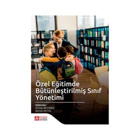 Özel Eğitimde Bütünleştirilmiş Sınıf Yönetimi - Pegem Akademi Yayıncılık