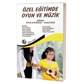 Özel Eğitimde Oyun ve Müzik-Eğiten Kitap