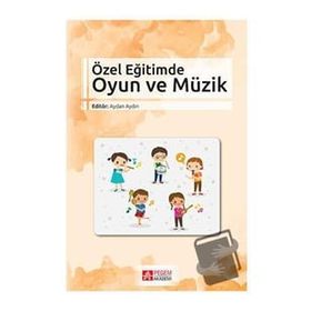 Özel Eğitimde Oyun ve Müzik - Pegem Akademi Yayıncılık