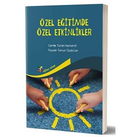 Özel Eğitimde Sanatsal Etkinlikler - Emine Eratay Anıl Ertok Atmaca Mehmet Şahin Akıncı Nesrin Kalyoncu Senem Acay Sözbir Yeşer Eroğlu Eskicioğlu