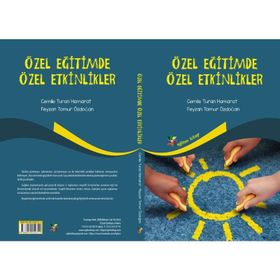 Özel Eğitimde Sanatsal Etkinlikler - Emine Eratay Anıl Ertok Atmaca Mehmet Şahin Akıncı Nesrin Kalyoncu Senem Acay Sözbir Yeşer Eroğlu Eskicioğlu