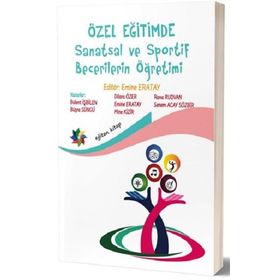 Özel Eğitimde Sanatsal ve Sportif Becerilerin Öğretimi - Kollektif