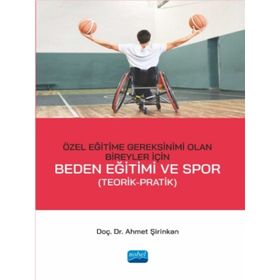 Özel Eğitime Gereksinimi Olan Bireyler İçin Beden Eğitimi ve Spor Ahmet Şirinkan